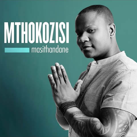 Mthokozisi Ndaba Song Masithandane